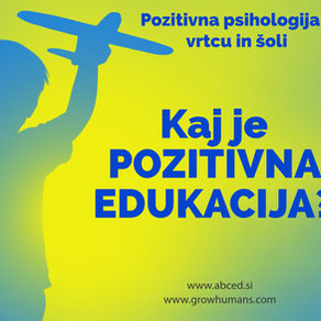 Pozitivna edukacija prenaša spoznanja, metode in tehnike uporabne pozitivne psihologije v izobraževanje: v vrtce in šole.