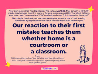 Poster with the text: Your reaction to their first mistake teaches them whether home is a courtroom or a classroom.