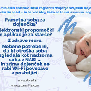 Dojenčki bolj kot pametno sobo rabijo ... pametne starše! 