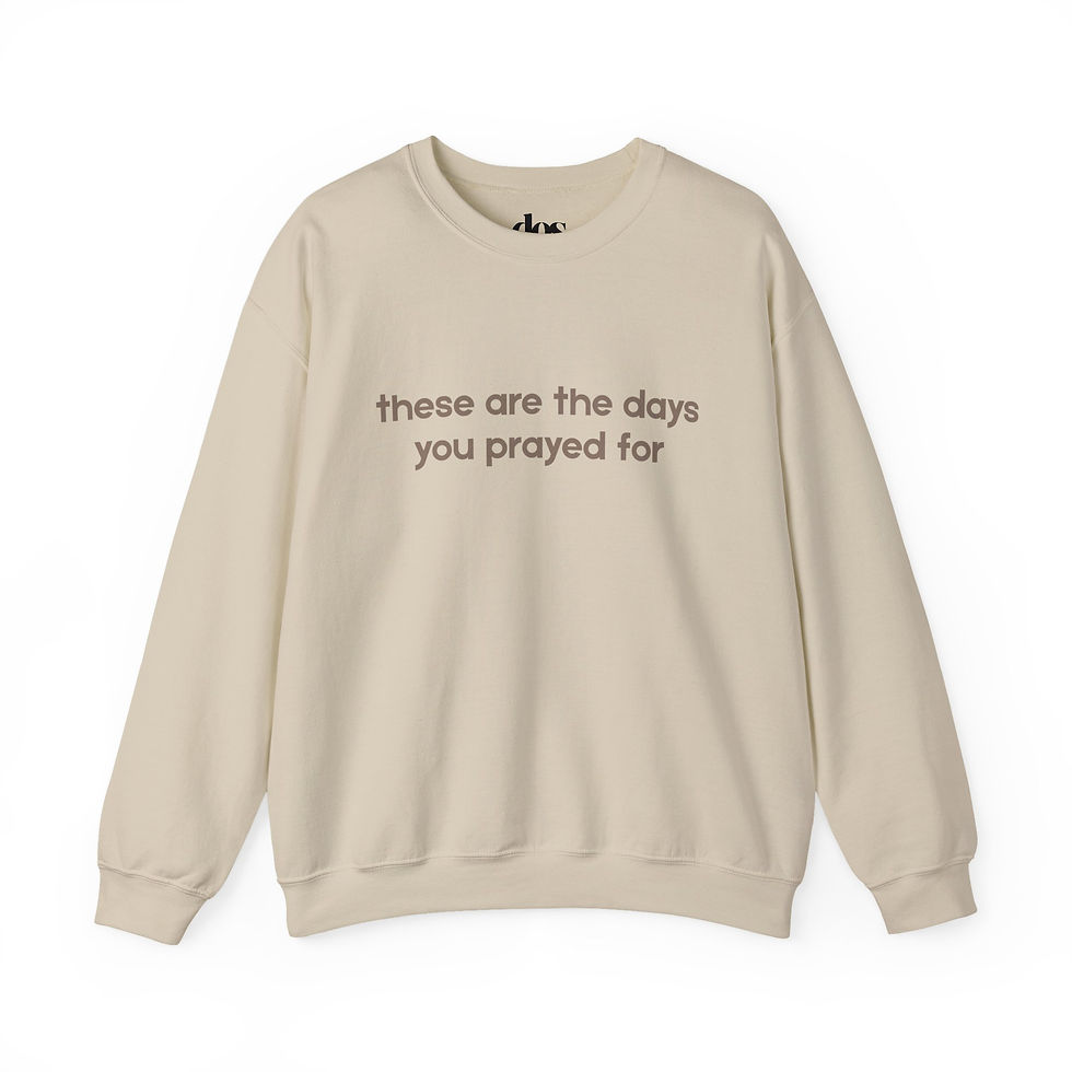 Thumbnail: These Are The Days You Prayed For Crewneck