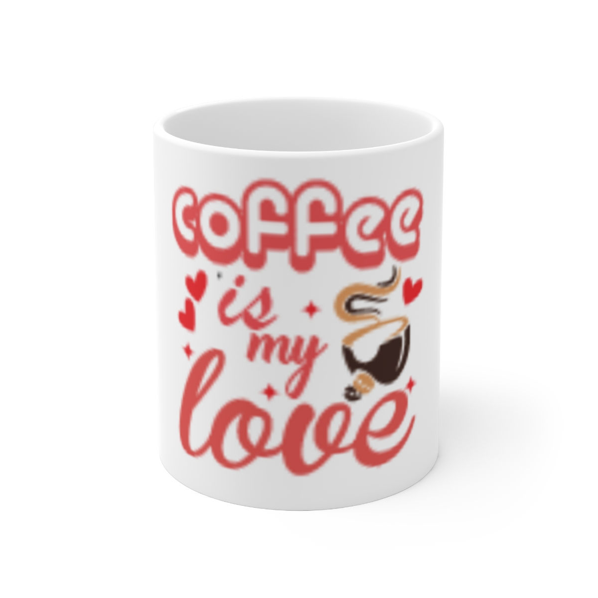 White Ceramic Mug 11oz Coffee Is My Love