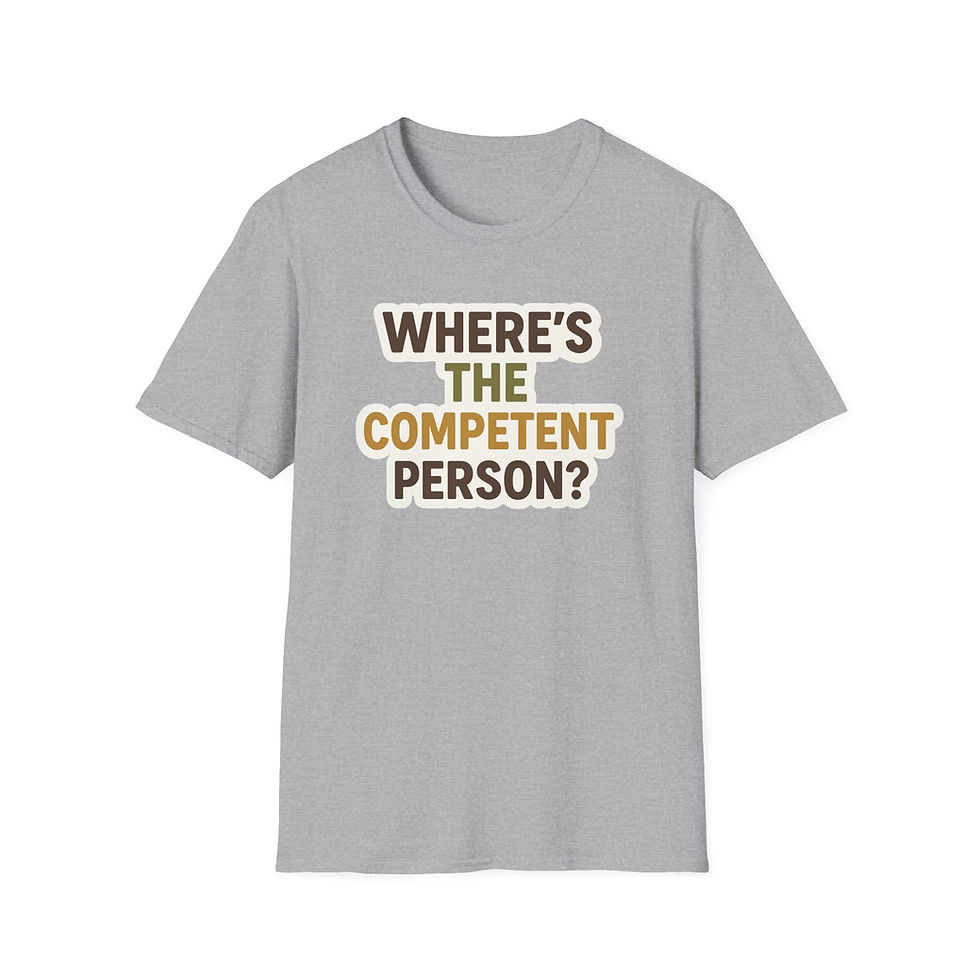 Thumbnail: 'Where's The Competent Person' - Funny T-Shirt