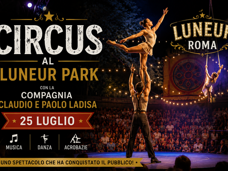 LUNEUR PARK Roma : la Compagnia Ladisa incanta il pubblico il 25 luglio