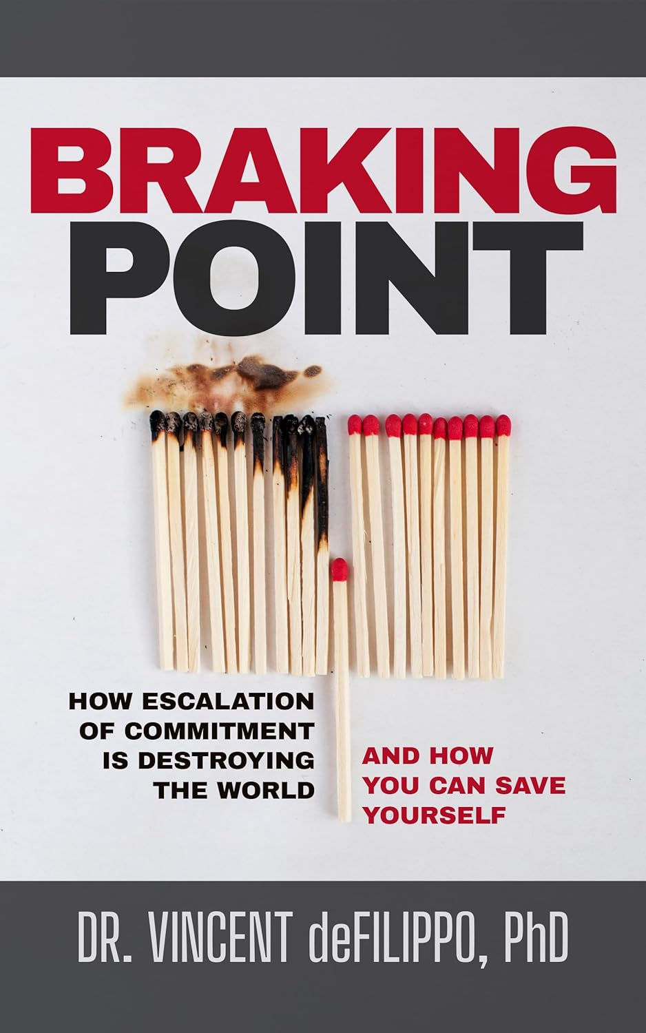 How Escalation of Commitment is Destroying the World (and How You Can Save Yourself)