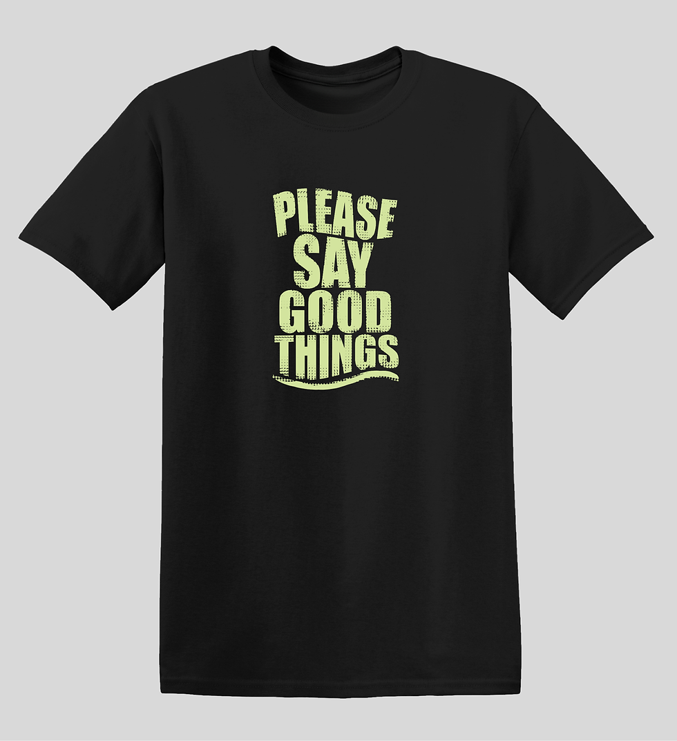 Please Say Good Things