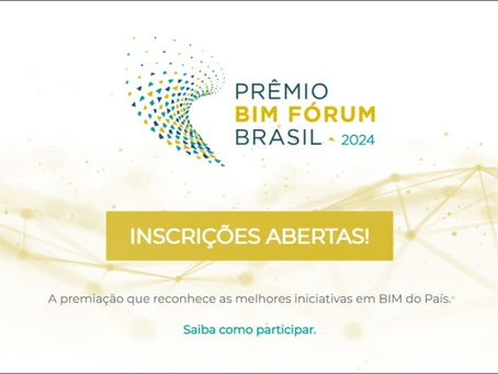 Prêmio BIM Fórum Brasil 2024 - Inscrições abertas até 31 de outubro