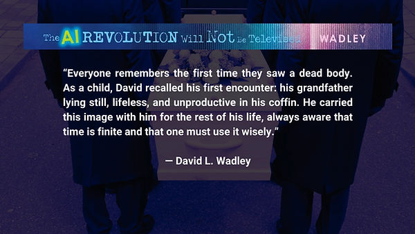 The AI Revolution Will Not Be Televised by David L. Wadley