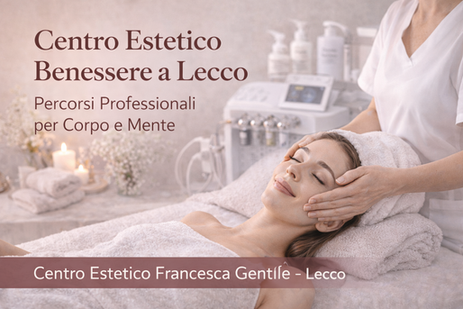 Centro Estetico Benessere a Lecco: Percorsi Professionali per Corpo e Mente