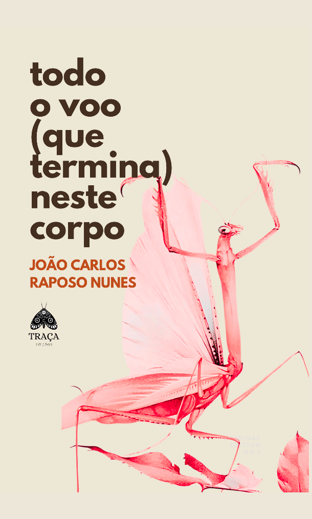 João Carlos Raposo Nunes - Todo o voo (que termina) neste corpo
