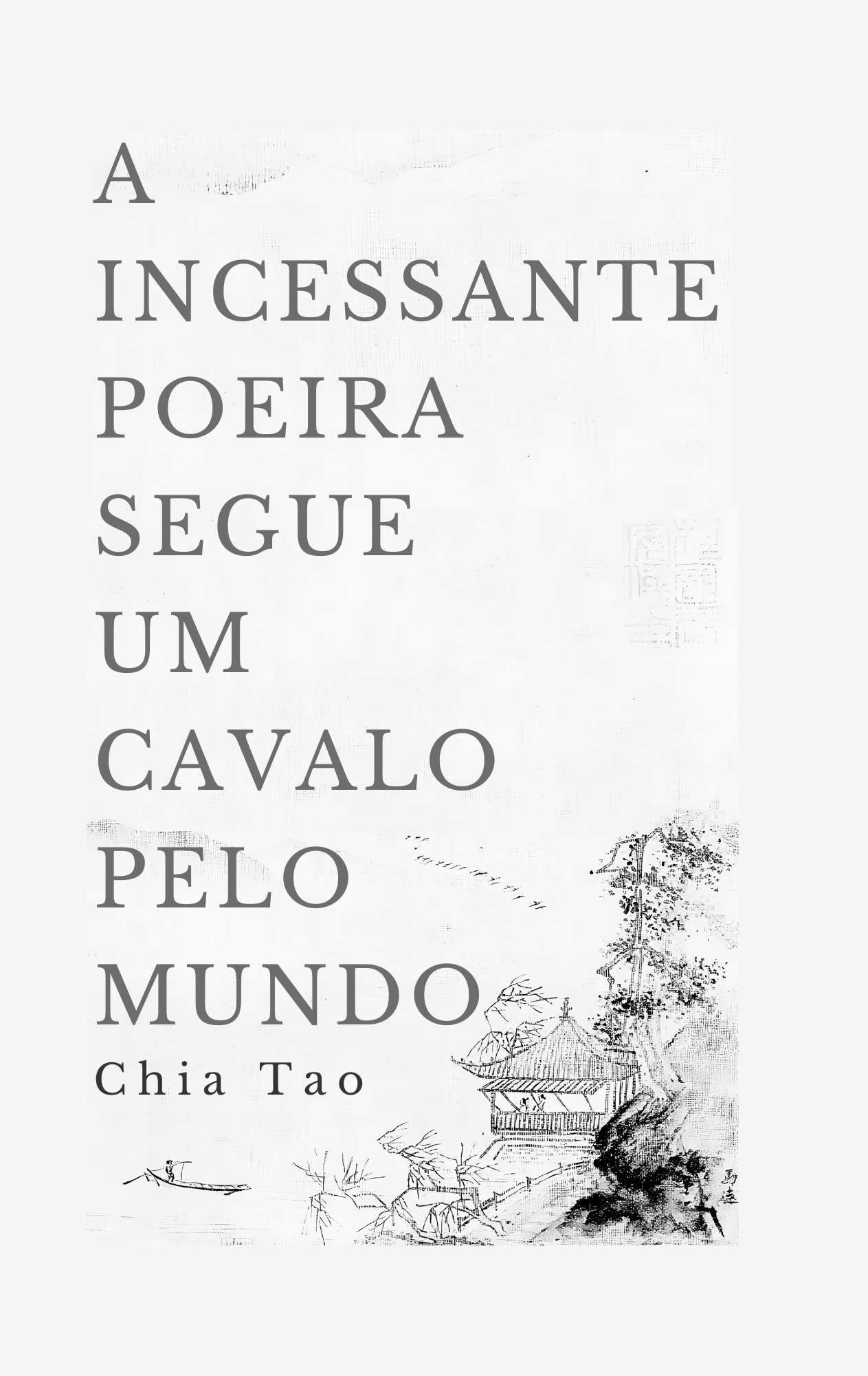A Incessante Poeira Segue Um Cavalo Pelo Mundo - Chia Tao