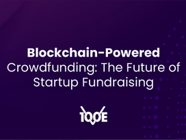 Crowdfunding 2.0: How Blockchain Is Changing Startup Fundraising