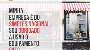 Minha Empresa do Simples Nacional sou obrigado a usar o equipamento SAT?