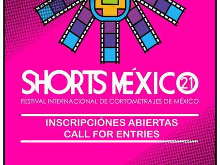 SHORTS MÉXICO ABRE CONVOCATORIAS PARA SU EDICIÓN 21
