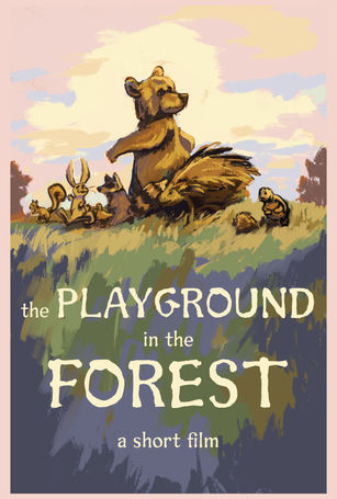 A poster for my short film, The Playground in the Forest, with our Bear and all of his animal friends walking in a grassy clearing, the bear towering above all the other animals.