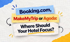 Booking.com, MakeMyTrip or Agoda: Where Should Your Hotel Focus?