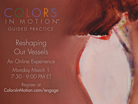 Join us: "Reshaping Our Vessels" Online Practice Group - Monday March 1, 2021