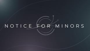 NOTICE AND ADVICE FOR MINORS