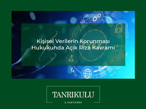 KİŞİSEL VERİLERİN KORUNMASI HUKUKUNDA AÇIK RIZA KAVRAMI