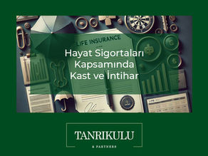 Hayat Sigortaları Kapsamında Kast ve İntihar