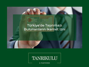TÜRKİYE TAŞINMAZI BULUNANLARIN İKAMET İZNİ