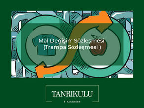 MAL DEĞİŞİM SÖZLEŞMESİ (TRAMPA SÖZLEŞMESİ)