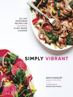 Simply Vibrant - All day Vegetarian Recipes for Colorful Plant-Based Cooking