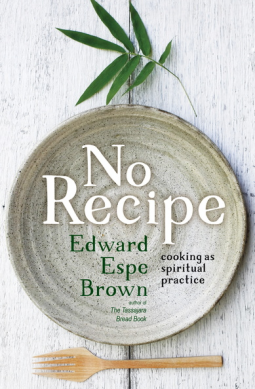 No Recipe - Cooking as a Spiritual Practice.