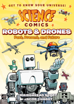 Science Comics - Robots and Drones - Past, Present and Future