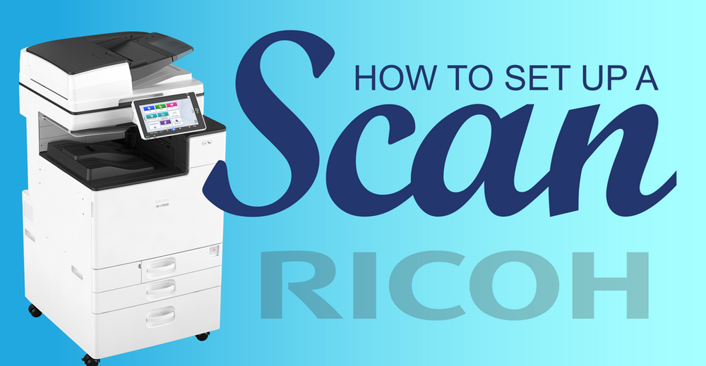 How To Set Up a Scan With Your Ricoh Copier