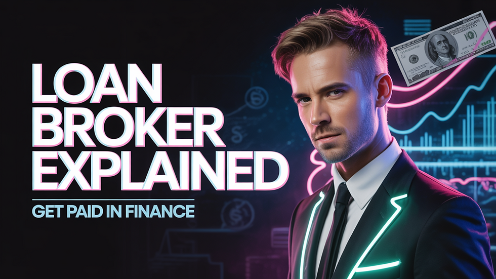 Man in suit with neon accents stands confidently against a graphic backdrop. Text: "Loan Broker Explained, Get Paid in Finance." $100 bill visible.