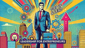 Leadership for Entrepreneurs - Taking You and Your Team to the Next Level
