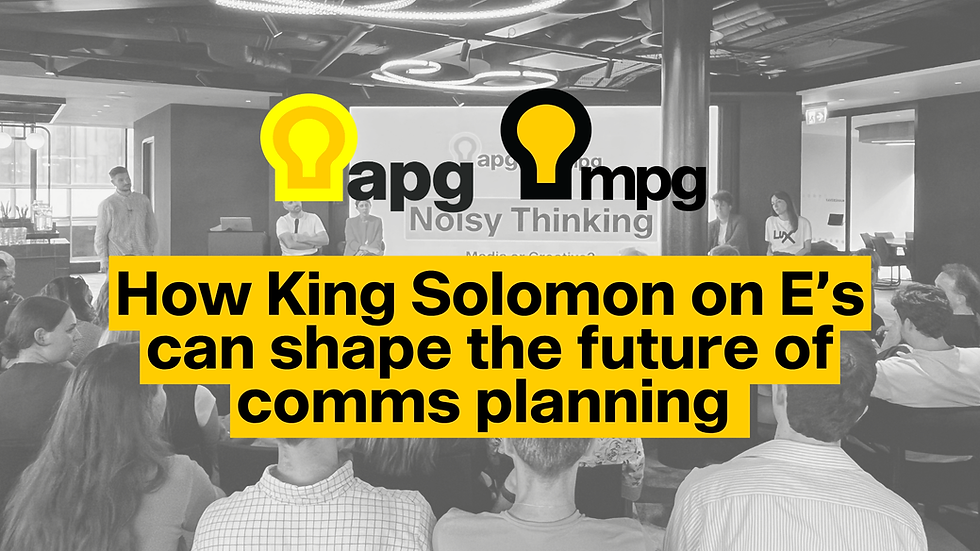 How King Solomon on E’s can shape the future of comms planning