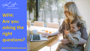 WFH: Are you asking the right questions?