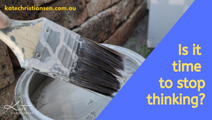 Is it time to stop thinking?