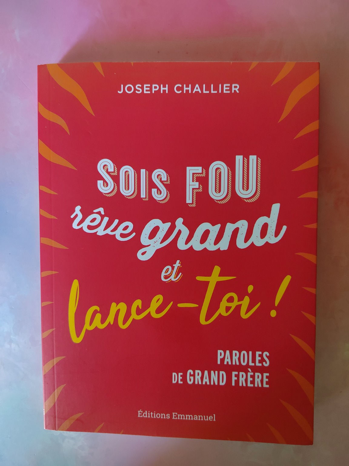 Sois fou rêve grand et lance-toi Joseph Challier livre chrétien jeunesse