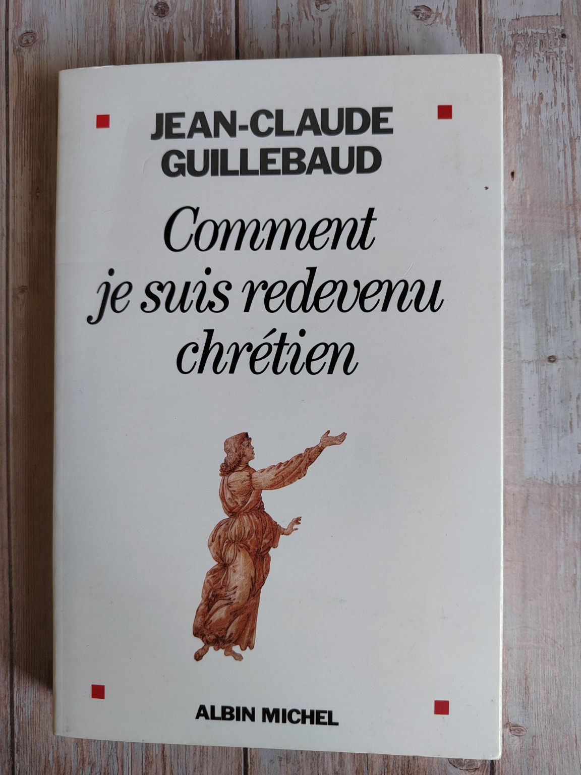 Comment je suis redevenu chrétien – Jean-Claude Guillebaud | Essai spirituel