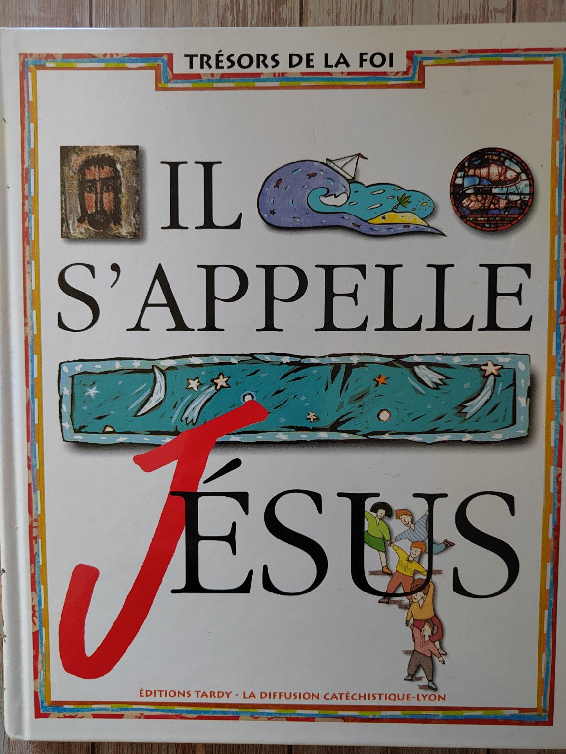 Il s'appelle Jésus – Livre de l'enfant 6e – Trésors de la foi