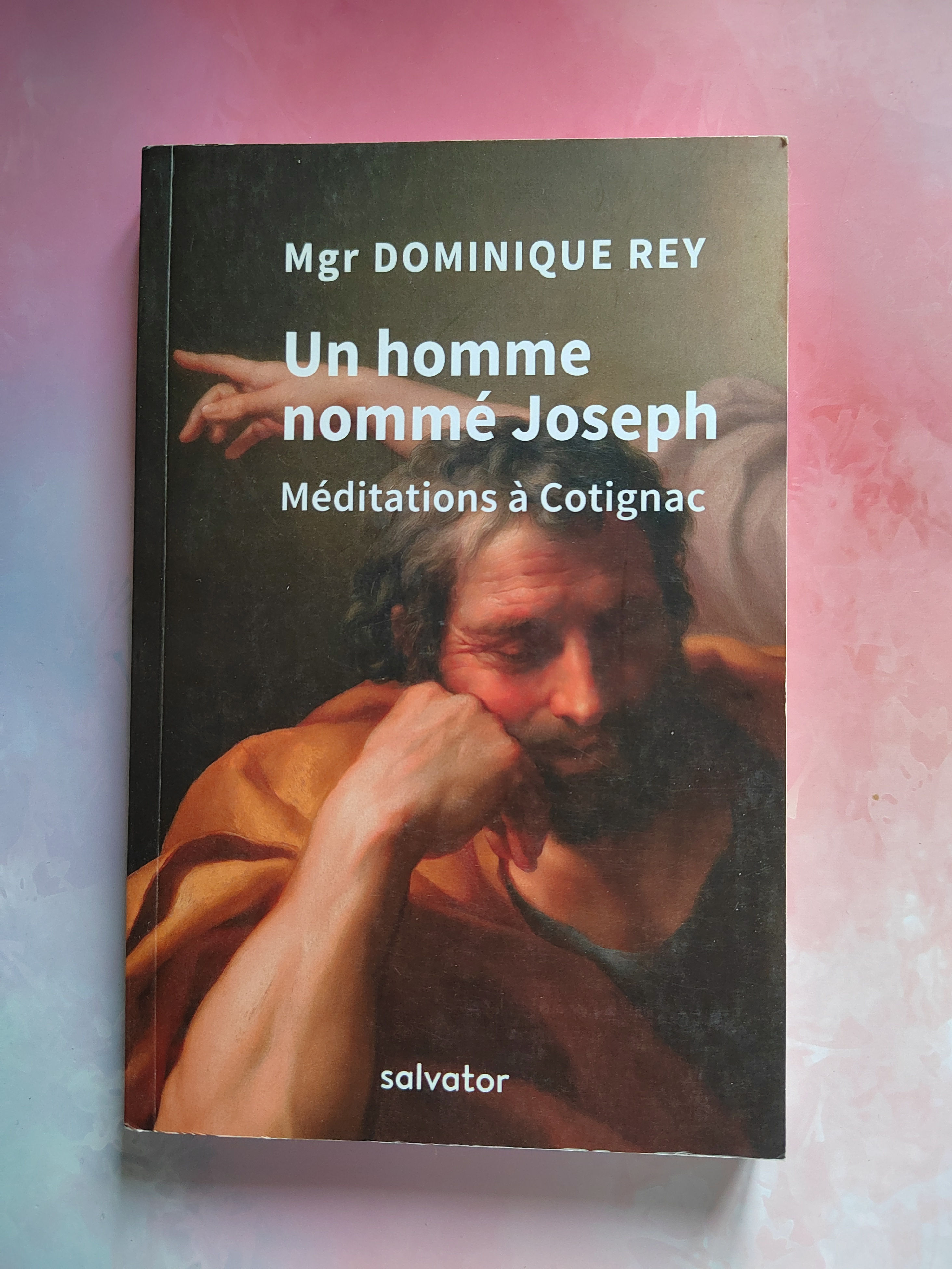 Un homme nommé Joseph – Méditations à Cotignac | Dominique Rey