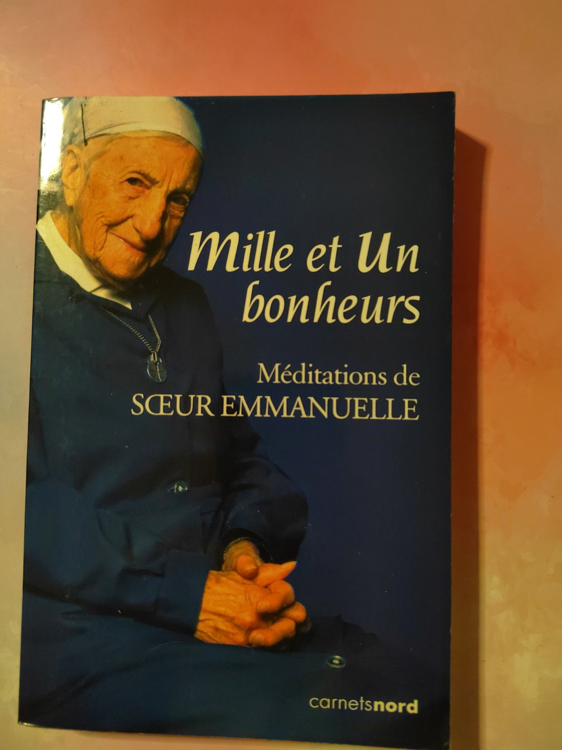 Mille et un bonheurs – Méditations de Sœur Emmanuelle – Spiritualité chrétienne