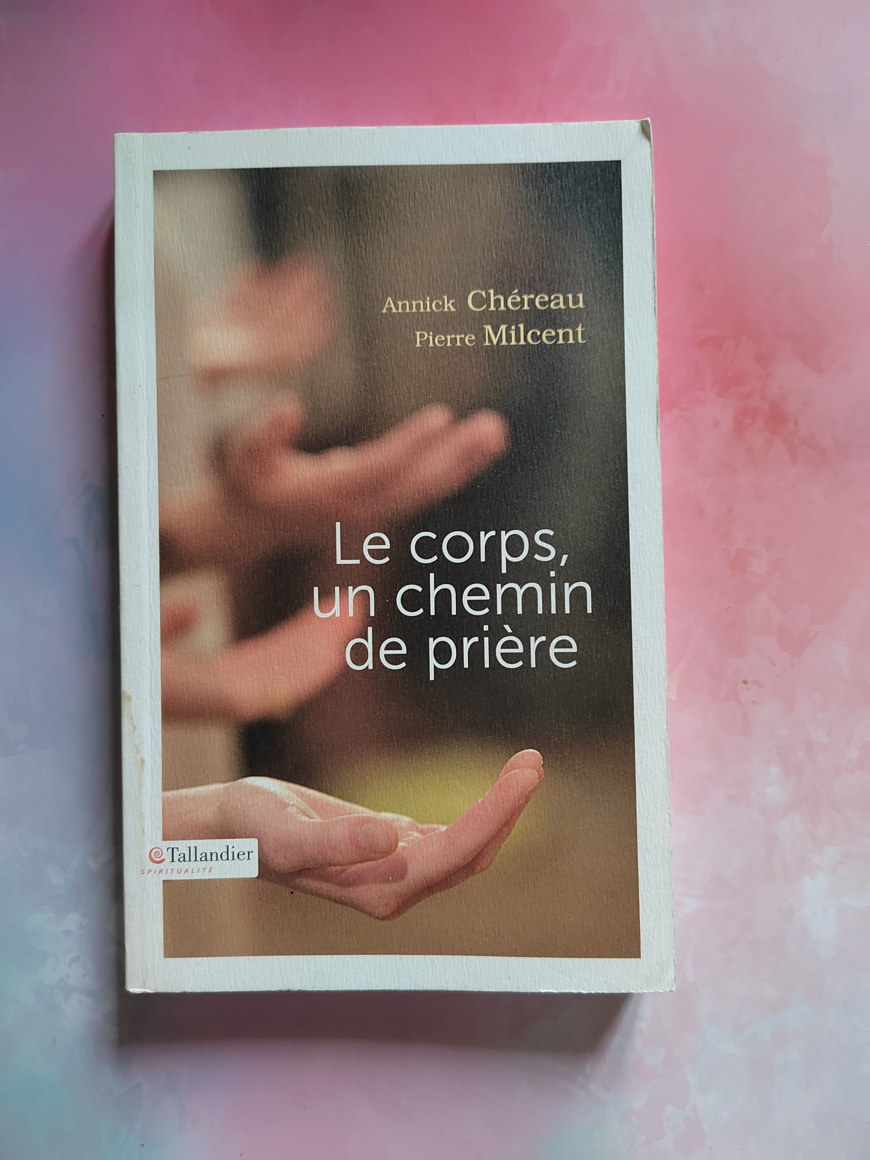 Le corps, un chemin de prière – Annick Chéreau & Pierre Milcent