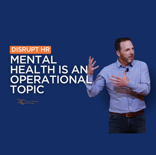 Disrupt HR: Stop Talking About Mental Health in the HR Department