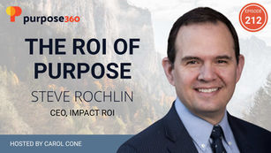 The ROI of purpose with Steve Rochlin