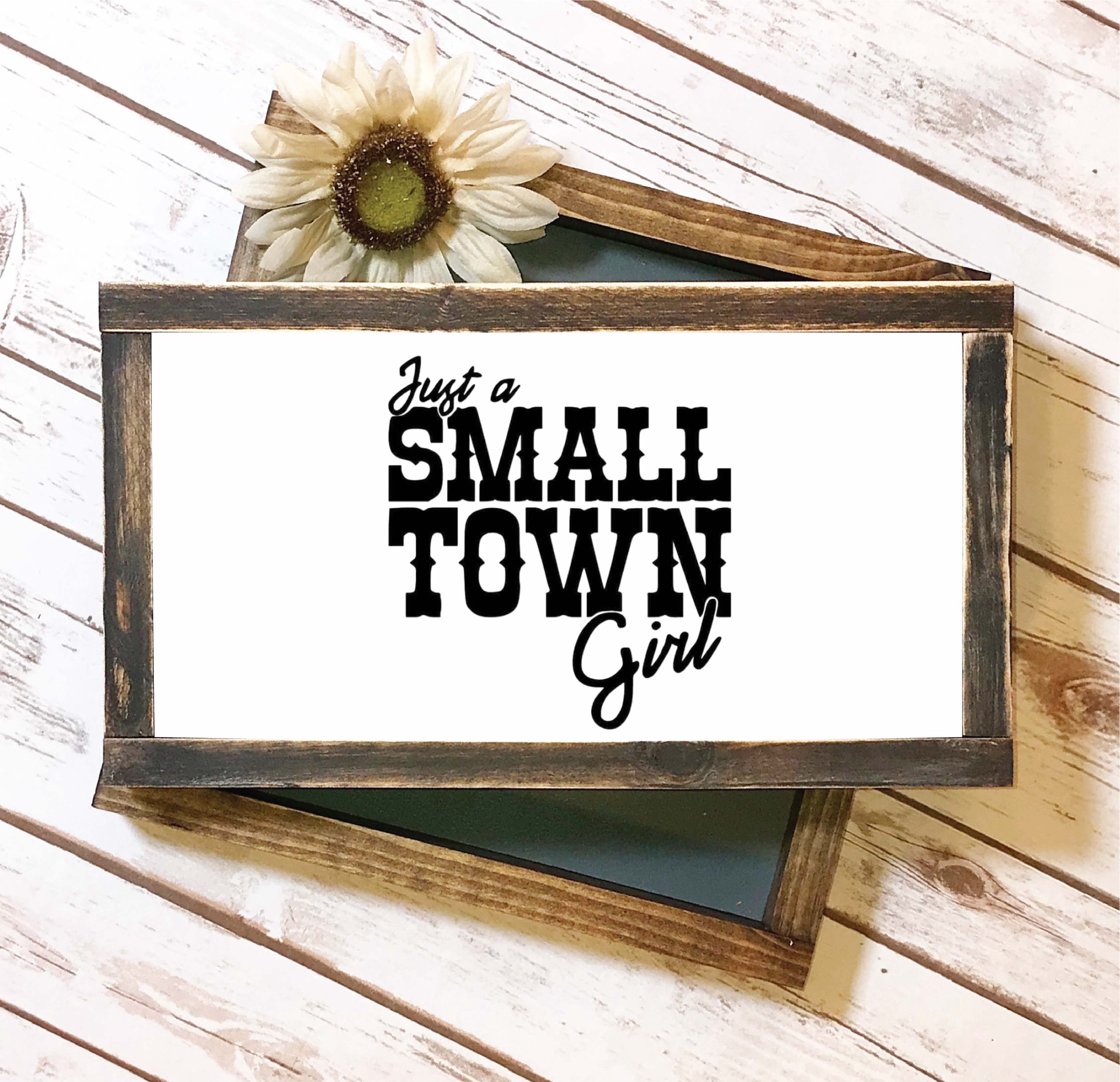 Just a Small Town Girl Wall Sign