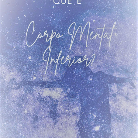 O que é o Corpo Mental inferior?