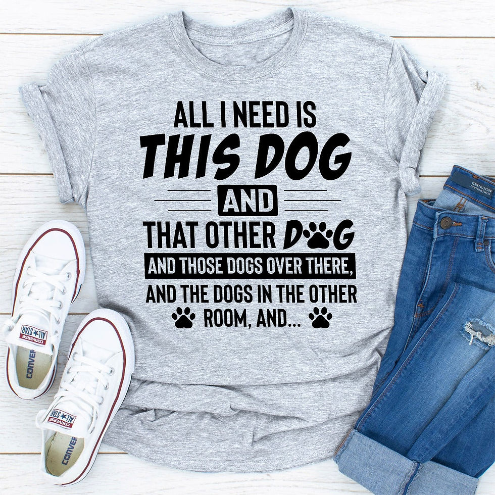 Thumbnail: All I Need Is This Dog and That Other Dog T-Shirt