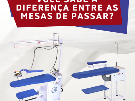 você sabe a diferença entre as mesas de passar?