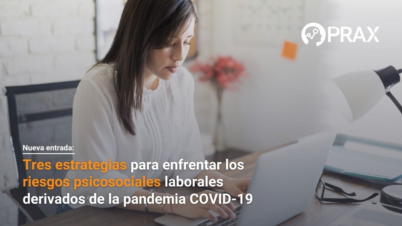 Tres estrategias para enfrentar riesgos psicosociales laborales derivados de la pandemia COVID-19