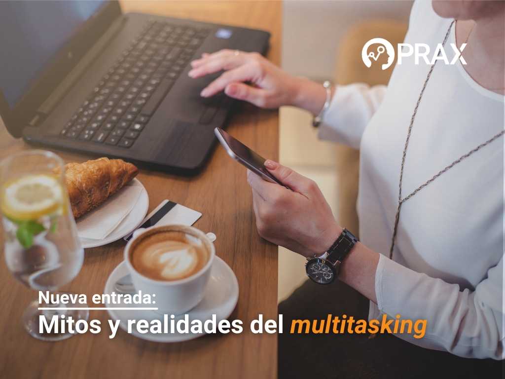 El multitasking: mitos vs. realidades