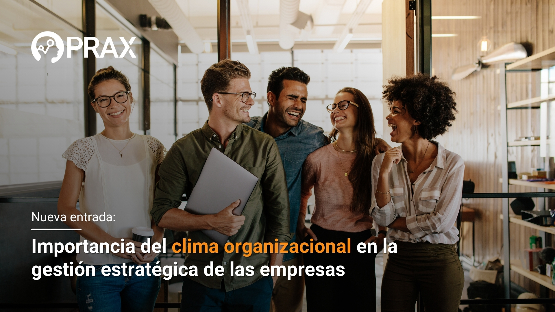 Beneficios estratégicos de evaluar, diagnosticar, monitorear e intervenir el clima organizacional