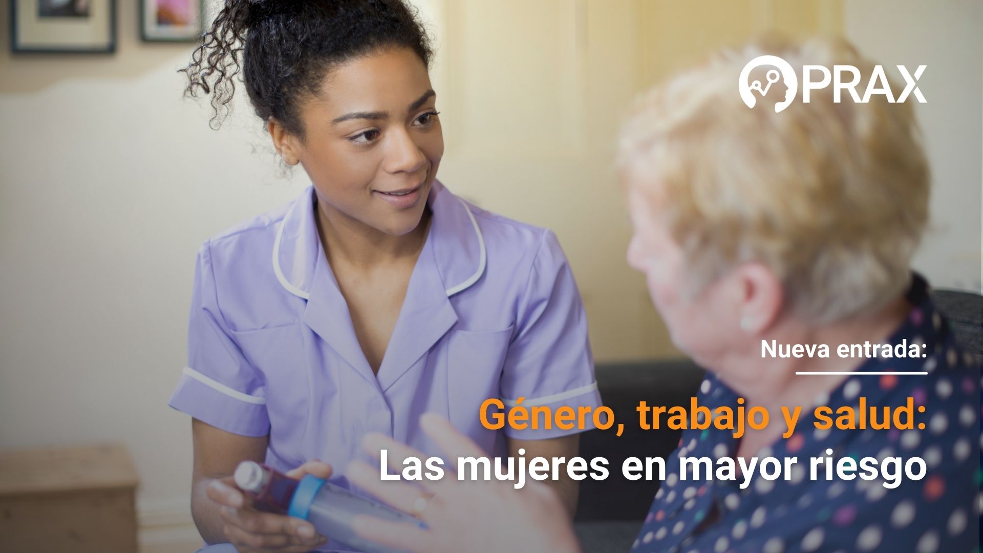 Género, trabajo y salud: Las mujeres en mayor riesgo